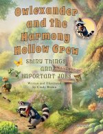Owlexander and the Harmony Hollow Crew Shiny Things and Important Jobs