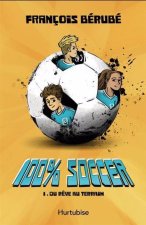 100% SOCCER V 01 DU REVE AU TERRAIN