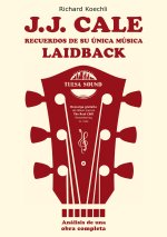 J.J. Cale - Recuerdos de su única música laidback