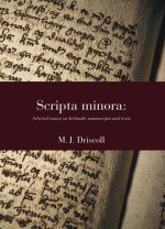 Scripta Minora: Selected Essays on Icelandic Manuscripts and Texts, 19912024