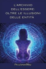 archivio dell'essere: oltre le illusioni delle entità