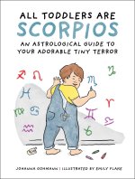 ALL TODDLERS ARE SCORPIOS