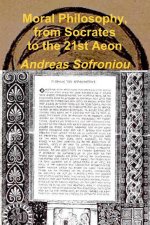 MORAL PHILOSOPHY, FROM SOCRATES TO THE 21ST AEON