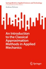 An Introduction to the Classical Approximation Methods in Applied Mechanics