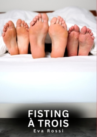 Fisting à Trois
