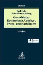 Beck'sche Formularsammlung Gewerblicher Rechtsschutz, Urheber-, Presse- und Kartellrecht