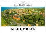 Ein Blick auf Medemblik (Wandkalender 2026 DIN A4 quer), CALVENDO Monatskalender