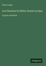 Les Chansons De Bilitis; Roman Lyrique