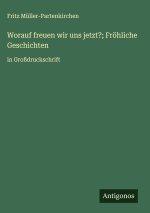 Worauf freuen wir uns jetzt?; Fröhliche Geschichten