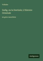 Zadig, ou la Destinée; L'Histoire Orientale