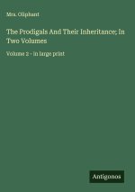The Prodigals And Their Inheritance; In Two Volumes
