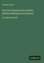 Was Der Schwarze Hans Erlebte; Kindererzählung aus der Heimat
