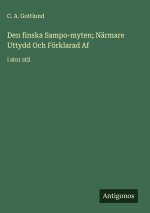 Den finska Sampo-myten; Närmare Uttydd Och Förklarad Af