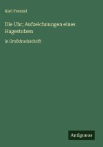 Die Uhr; Aufzeichnungen eines Hagestolzen