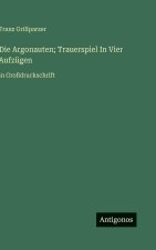 Die Argonauten; Trauerspiel In Vier Aufzügen