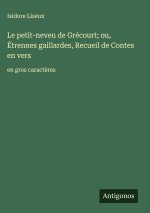 Le petit-neveu de Grécourt; ou, Étrennes gaillardes, Recueil de Contes en vers
