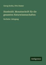 Humboldt. Monatsschrift für die gesamten Naturwissenschaften