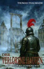 Der verlorene Haufen - Das Prager Blutgericht 1633