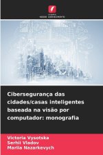 Cibersegurança das cidades/casas inteligentes baseada na visão por computador: monografia