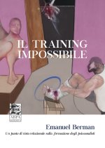 training impossibile. Un punto di vista relazionale sulla formazione degli psicoanalisti