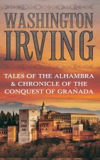 TALES OF THE ALHAMBRA & CHRONICLE OF THE CONQUEST OF GRANADA