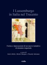 Lussemburgo in Italia nel Trecento. Forme e ripercussioni di un nuovo tentativo di dominio imperiale