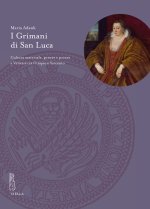 Grimani di San Luca. Cultura materiale, genere e potere a Venezia tra Cinque e Seicento