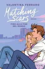 Matching Scars. Fino alla fine del mondo