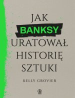 Jak Banksy uratował historię sztuki