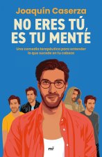 NO ERES TU, ES TU MENTE