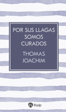 POR SUS LLAGAS SOMOS CURADOS