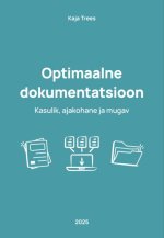 Optimaalne dokumentatsioon. Kasulik, ajakohane ja mugav