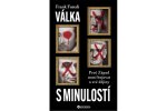 Válka s minulostí: Proč Západ musí bojovat o své dějiny