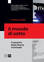 mondo di sotto. Cronache della Roma criminale