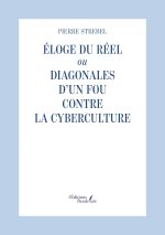 Éloge du réel ou Diagonales d'un fou contre la cyberculture