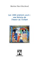 LES 1000 PREMIERS JOURS : une Histoire de l'Avenir de l'Enfant