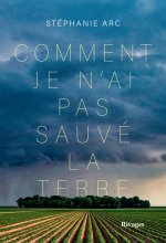 COMMENT JE N'AI PAS SAUVE LA TERRE