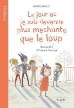 Jour où je suis devenue plus méchante que le loup (Le)