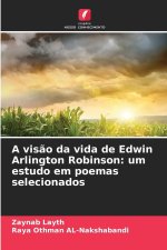 A visão da vida de Edwin Arlington Robinson: um estudo em poemas selecionados