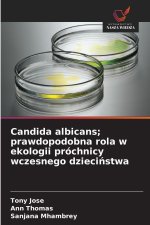 Candida albicans; prawdopodobna rola w ekologii próchnicy wczesnego dziecinstwa