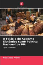 A Falácia do Ageísmo Sistémico como Política Nacional de RH: