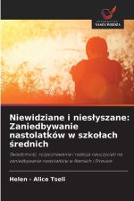 Niewidziane i nieslyszane: Zaniedbywanie nastolatków w szkolach srednich