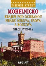 Tajemné stezsky - Mohelnicko: Krajem pod ochranou hradů Mírova, Úsova a Bouzova