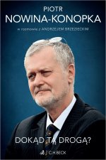 Dokąd tą drogą? Piotr Nowina-Konopka w rozmowie z Andrzejem Brzezieckim