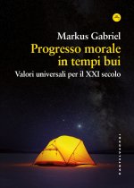 Progresso morale in tempi bui. Valori universali per il XXI secolo