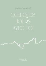 Quelques jours avec toi