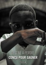 Destiné à perdre, conçu pour gagner