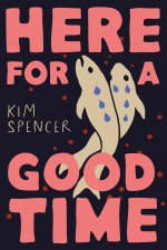 HERE FOR A GOOD TIME