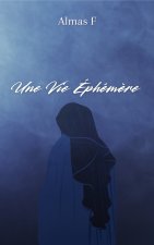 UNE VIE EPHéMèRE