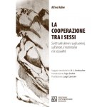 cooperazione tra i sessi. Scritti sulle donne e sugli uomini, sull'amore, il matrimonio e la sessualità